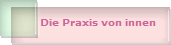 Die Praxis von innen