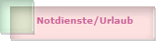 Notdienste/Urlaub