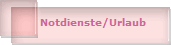 Notdienste/Urlaub